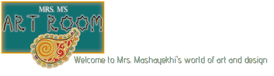 Welcome to Mrs. Mashayekhi's world of art and design!